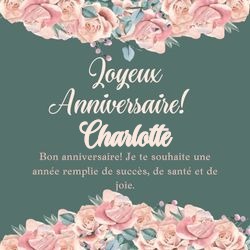 Générateur carte anniversaire roses avec ton prénom 🌹 pour Charlotte - carte Cartes d'Anniversaire Personnalisées 🎂 personnalisée gratuite